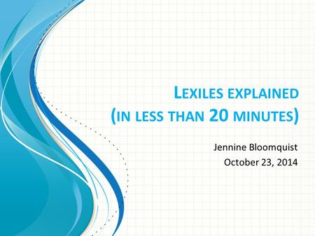 L EXILES EXPLAINED ( IN LESS THAN 20 MINUTES ) Jennine Bloomquist October 23, 2014.