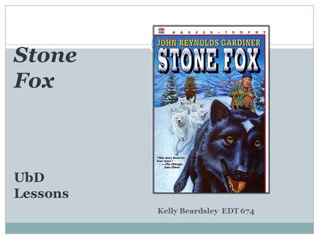 Stone Fox UbD Lessons Kelly Beardsley EDT 674.