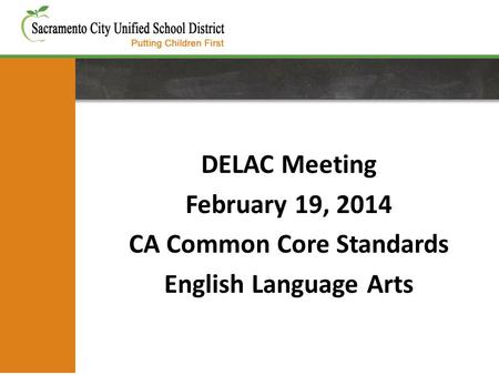 DELAC Meeting February 19, 2014 CA Common Core Standards English Language Arts.