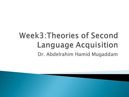 Dr. Abdelrahim Hamid Mugaddam.  Second language acquisition is a complex process  Complexity: separate but interelated factors that are difficult to.