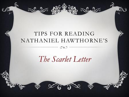 Tips for Reading Nathaniel Hawthorne’s
