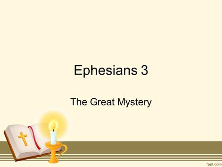 Ephesians 3 The Great Mystery. Slight Diversion Saint Patrick –English young man –Captured by Irish pirates at age 15 –Escaped but found himself called.