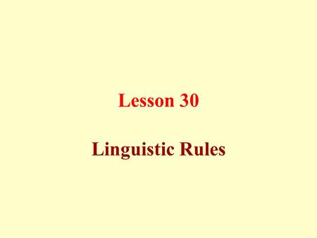 Lesson 30 Linguistic Rules. The Arabic language: 1- Introduction: (By Mr. Abdul-Warith Mabroul Sa`id) The language is a well-knit system designed by the.