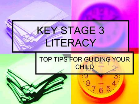 KEY STAGE 3 LITERACY TOP TIPS FOR GUIDING YOUR CHILD.