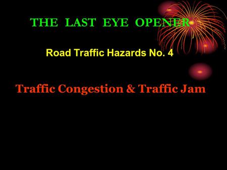 Road Traffic Hazards No. 4 Traffic Congestion & Traffic Jam THE LAST EYE OPENER.