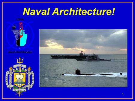1 Naval Architecture!. 2 Mission:  Tomorrow's Navy must operate below, above, and on the surface of the sea with high tech ships, subs and exotic craft…