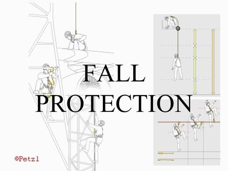 FALL PROTECTION.