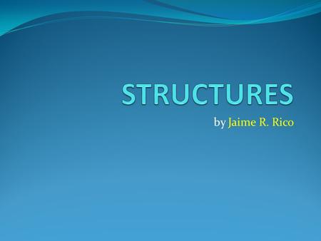 STRUCTURES by Jaime R. Rico.