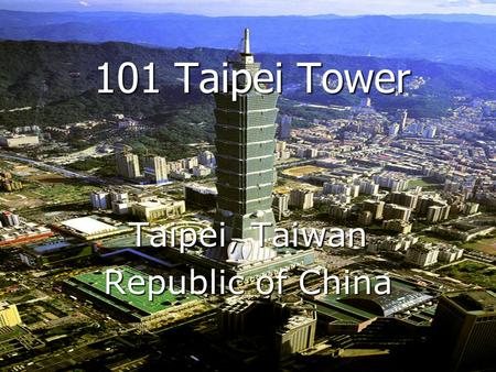 101 Taipei Tower Taipei, Taiwan Republic of China.