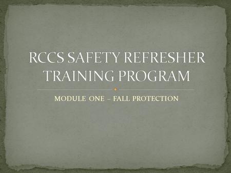 MODULE ONE – FALL PROTECTION What Causes Falls in Construction Duty to Have Fall Protection Competent Person Fall Protection Criteria for Commercial.