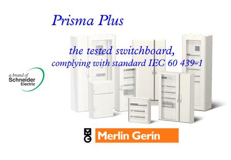 Prisma Plus the tested switchboard, complying with standard IEC
