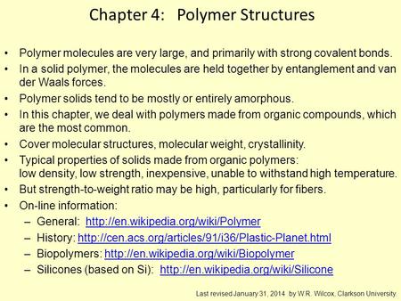 Chapter 4: Polymer Structures Polymer molecules are very large, and primarily with strong covalent bonds. In a solid polymer, the molecules are held together.