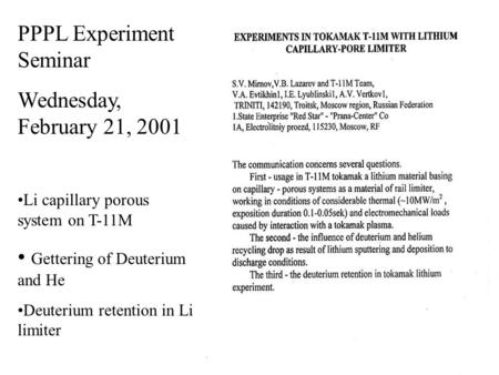 PPPL Experiment Seminar Wednesday, February 21, 2001 Li capillary porous system on T-11M Gettering of Deuterium and He Deuterium retention in Li limiter.