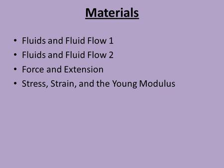 Materials Fluids and Fluid Flow 1 Fluids and Fluid Flow 2