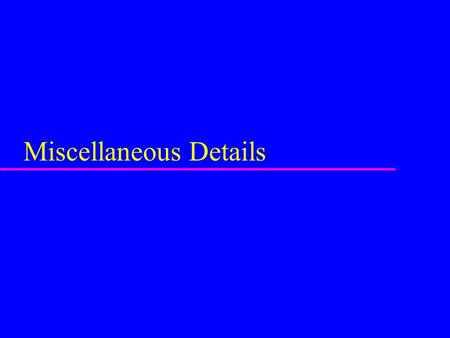 Miscellaneous Details. u May have special or unusual conditions –inside or outside structure u Approach same as before –analysis of how specific detail.