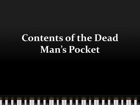 Contents of the Dead Man’s Pocket