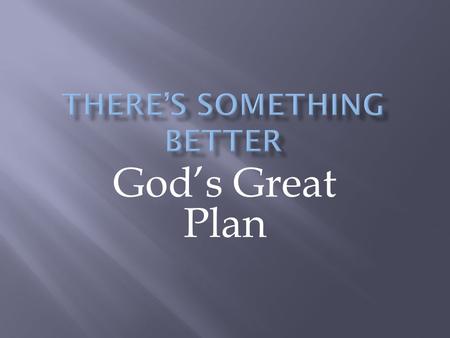 God’s Great Plan.  makh·ash·ä·vä‘  A woven together thought, intention, or plan  Jeremiah 29.11 “I know the thoughts/plans…”