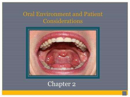 Oral Environment and Patient Considerations