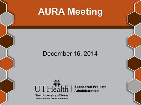 AURA Meeting December 16, 2014. Introductions Krystal Toups, CRA Director, Grants Sponsored Projects Administration.