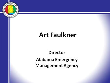 Art Faulkner Director Alabama Emergency Management Agency.