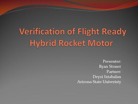 Presenter: Ryan Stoner Partner: Deyzi Ixtabalan Arizona State Univeristy.