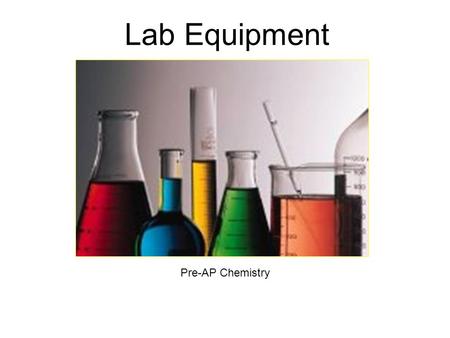 Lab Equipment Pre-AP Chemistry.