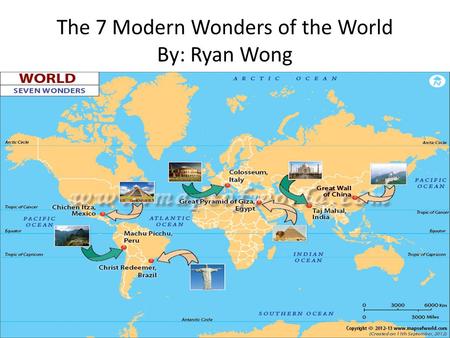 The 7 Modern Wonders of the World By: Ryan Wong. 1. Chichen Itza, Mexico It was build by the Mayans, out of stone. It had many important rooms. There.