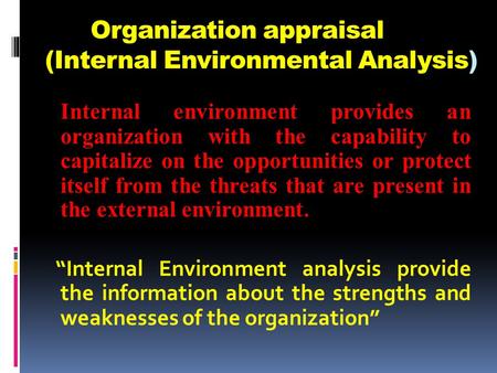 Organization appraisal (Internal Environmental Analysis)