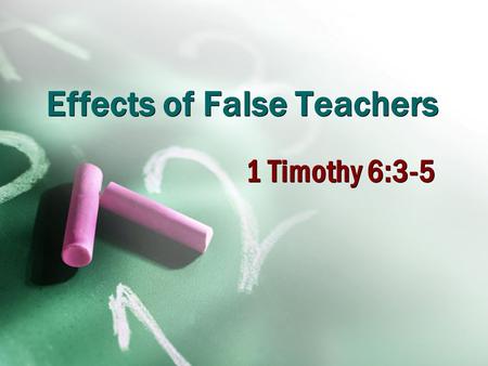 Effects of False Teachers 1 Timothy 6:3-5. 2 Responses to False Teachers Do not put up with, 2 Cor. 11:4 Mark and turn away from, Rom. 16:17 Contend earnestly.