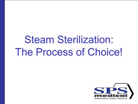 Steam Sterilization: The Process of Choice!