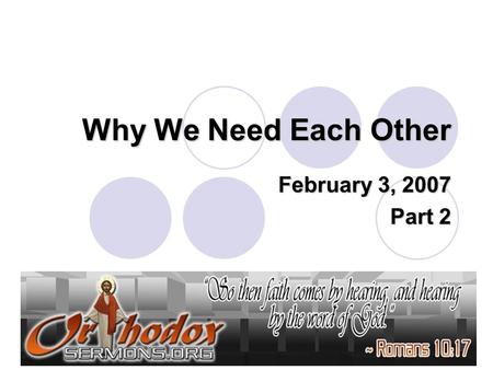 Why We Need Each Other February 3, 2007 Part 2. Key to long term success is…