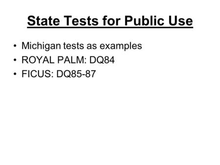 State Tests for Public Use Michigan tests as examples ROYAL PALM: DQ84 FICUS: DQ85-87.