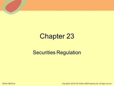 McGraw-Hill/Irwin Copyright © 2013 by The McGraw-Hill Companies, Inc. All rights reserved. Chapter 23 Securities Regulation.