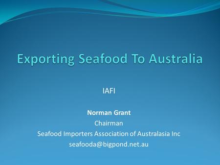 IAFI Norman Grant Chairman Seafood Importers Association of Australasia Inc