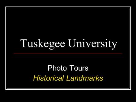Tuskegee University Photo Tours Historical Landmarks.