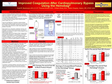 Improved Coagulation After Cardiopulmonary Bypass Using the Hemobag ® Scott R. Beckmann, B.S.,C.C.P. Thomas Winkler, M.D., William Shely, M.D., Salem Hospital,