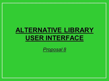 ALTERNATIVE LIBRARY USER INTERFACE Proposal 8. THE EXISITING WEBSITE.