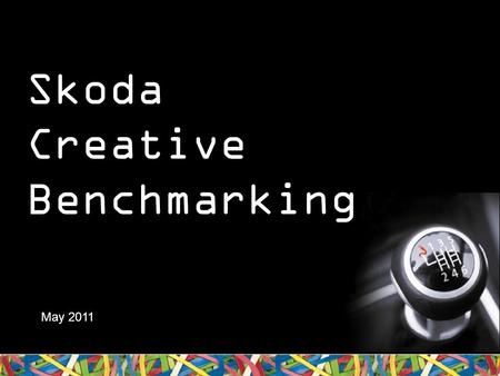 Skoda Creative Benchmarking May 2011. About Newspaper Creative Benchmarking.