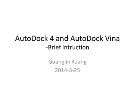 AutoDock 4 and AutoDock Vina -Brief Intruction