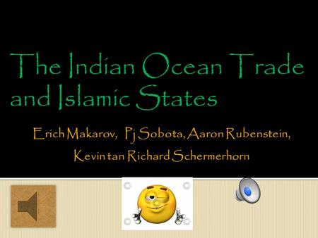 The Indian Ocean Trade and Islamic States  India and Islam, pals since 711  Allah on the go.