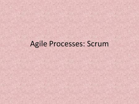 Agile Processes: Scrum. The two dominant Agile approaches are Scrum and eXtreme Programming (XP). XP was arguably the first method deemed to be “Agile”.