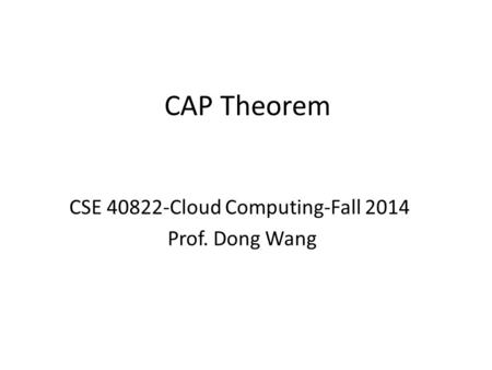 CSE Cloud Computing-Fall 2014 Prof. Dong Wang