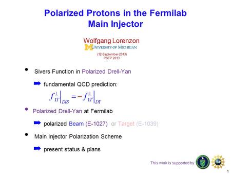 Sivers Function in Polarized Drell-Yan ➡ fundamental QCD prediction: Polarized Drell-Yan at Fermilab ➡ polarized Beam (E-1027) or Target (E-1039) Main.
