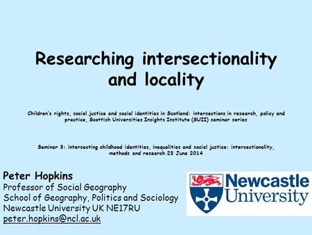 Researching intersectionality and locality Children’s rights, social justice and social identities in Scotland: intersections in research, policy and practice,
