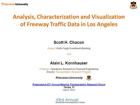 Analysis, Characterization and Visualization of Freeway Traffic Data in Los Angeles Alain L. Kornhauser Professor, Operations Research & Financial Engineering.