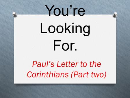 The God You’re Looking For. Paul’s Letter to the Corinthians (Part two)