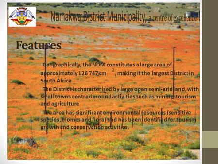 Features. NDM Locality Natural Resources The Orange River is arguably the areas most significant natural resource, as it feeds the region’s agricultural.