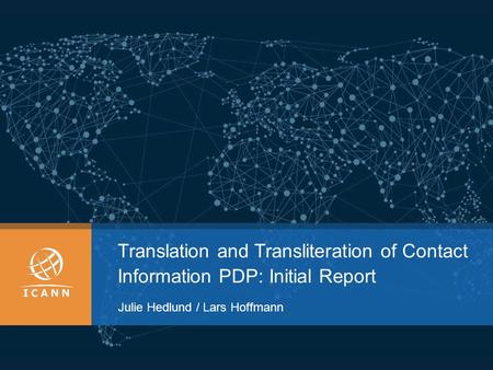 Translation and Transliteration of Contact Information PDP: Initial Report Julie Hedlund / Lars Hoffmann.