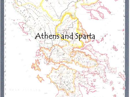 Athens and Sparta.