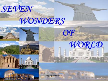 SEVEN WONDERS OF   WORLD http://pariworld.in.
